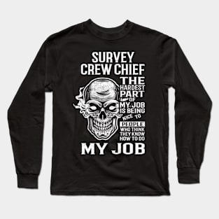 Survey Crew Chief T Shirt - The Hardest Part Gift Item Tee Long Sleeve T-Shirt